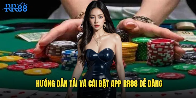 Hướng dẫn tải và cài đặt app RR88 dễ dàng