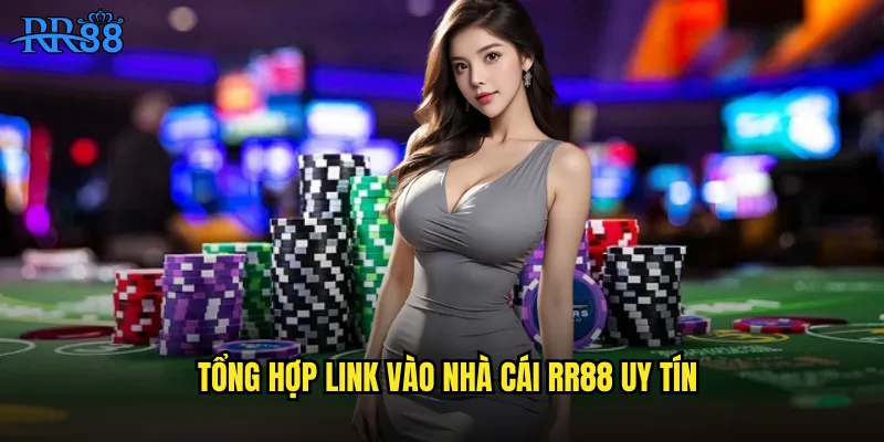 Tổng hợp link vào nhà cái RR88 uy tín