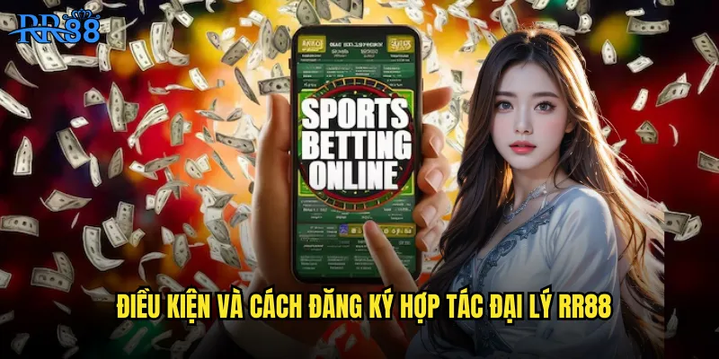 Điều kiện và cách đăng ký hợp tác đại lý RR88